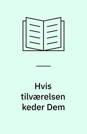 Hvis tilværelsen keder Dem