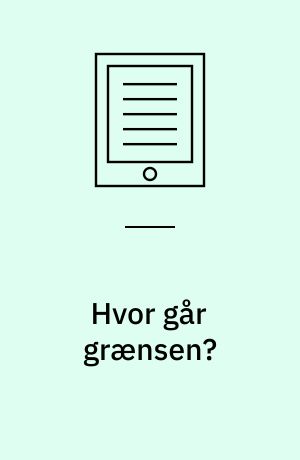 Hvor går grænsen? : klasse 7/8