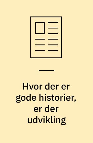 Hvor der er gode historier, er der udvikling : den gode historie - og et godt eksempel: Niels Holgersen