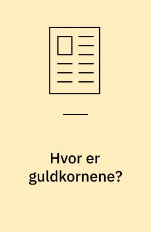 Hvor er guldkornene? : Om værdien af at løse problemer gennem forskning og samarbejde