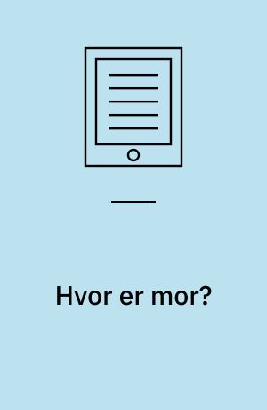 Hvor er mor?