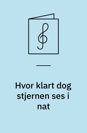 Hvor klart dog stjernen ses i nat : for blandet kor