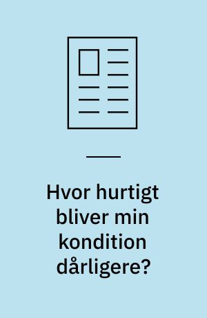 Hvor hurtigt bliver min kondition dårligere?