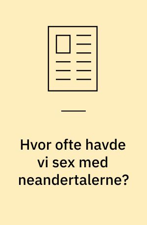 Hvor ofte havde vi sex med neandertalerne?