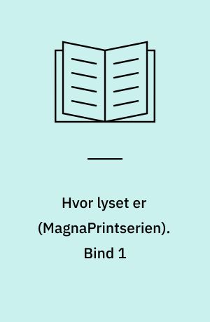 Hvor lyset er. Bind 1 (Stor skrift)