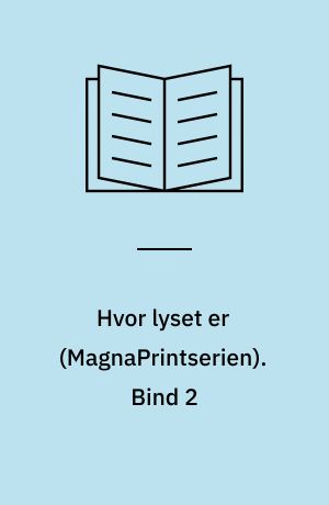 Hvor lyset er. Bind 2 (Stor skrift)