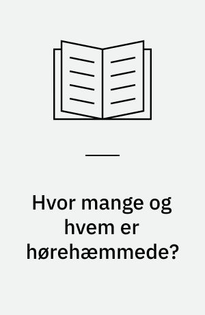 Hvor mange og hvem er hørehæmmede? : nogle hovedtal