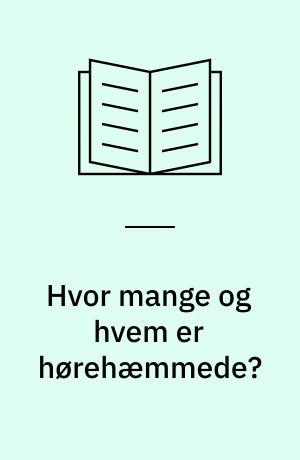 Hvor mange og hvem er hørehæmmede? : nogle hovedtal