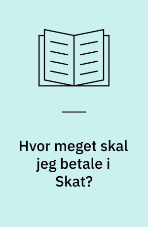 Hvor meget skal jeg betale i Skat?