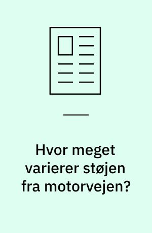 Hvor meget varierer støjen fra motorvejen?
