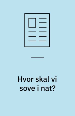 Hvor skal vi sove i nat?