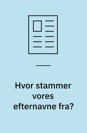 Hvor stammer vores efternavne fra?