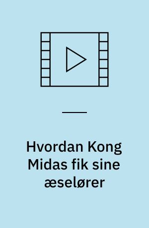 Hvordan Kong Midas fik sine æselører