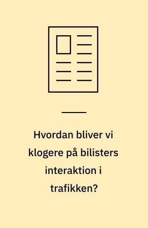 Hvordan bliver vi klogere på bilisters interaktion i trafikken?