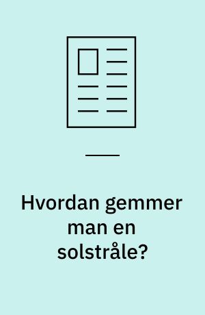 Hvordan gemmer man en solstråle?