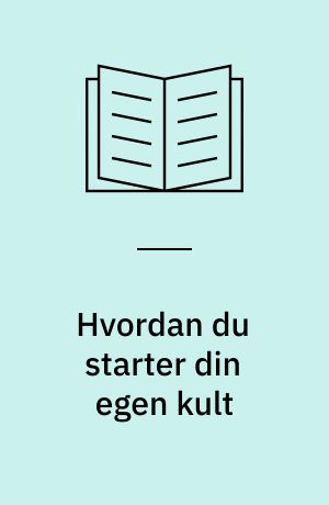 Hvordan du starter din egen kult