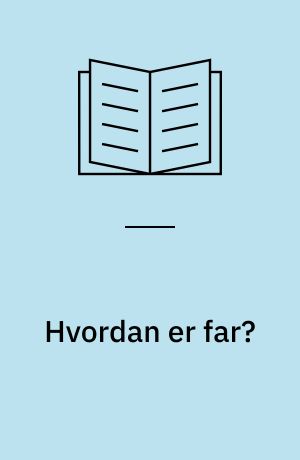 Hvordan er far?