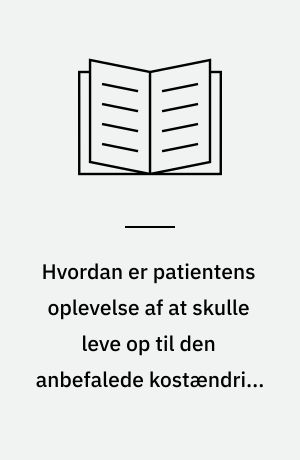 Hvordan er patientens oplevelse af at skulle leve op til den anbefalede kostændring i forbindelse med hoftealloplastik operation før-, under-, og efter indlæggelse? : en kvalitativ pilotundersøgelse