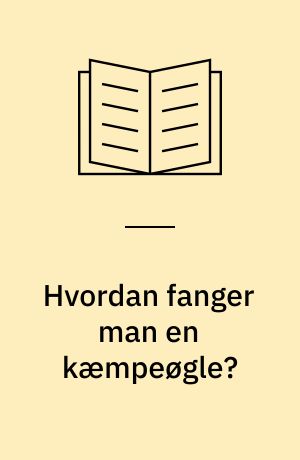 Hvordan fanger man en kæmpeøgle?
