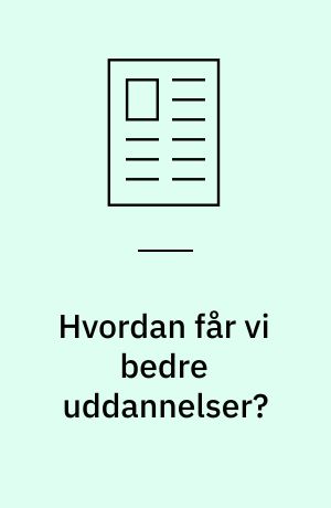 Hvordan får vi bedre uddannelser?