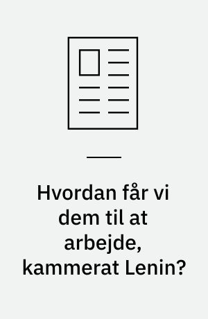 Hvordan får vi dem til at arbejde, kammerat Lenin?