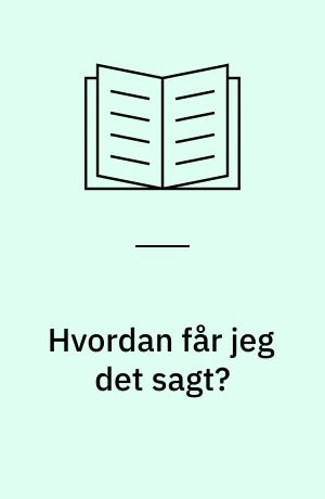 Hvordan får jeg det sagt?