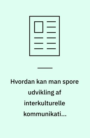 Hvordan kan man spore udvikling af interkulturelle kommunikative kompetencer i onlininteraktioner : en metodologisk refleksion