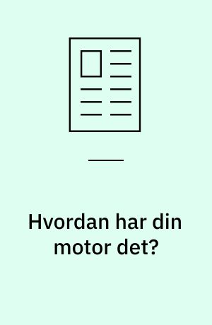 Hvordan har din motor det?