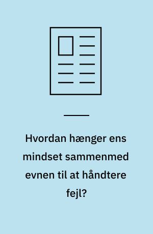 Hvordan hænger ens mindset sammenmed evnen til at håndtere fejl?