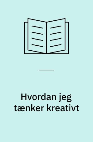 Hvordan jeg tænker kreativt