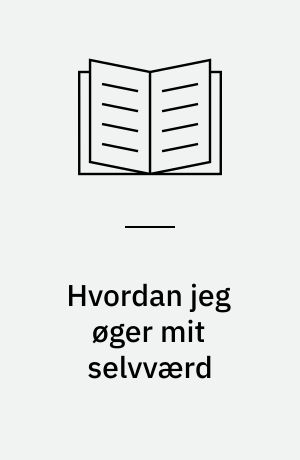 Hvordan jeg øger mit selvværd