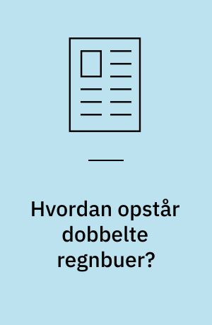 Hvordan opstår dobbelte regnbuer?