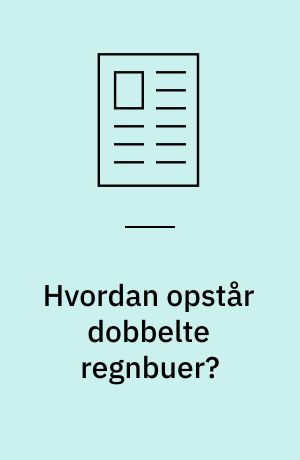 Hvordan opstår dobbelte regnbuer?