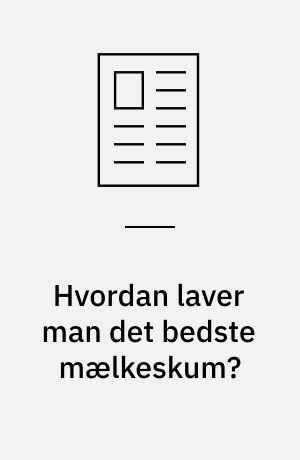 Hvordan laver man det bedste mælkeskum?