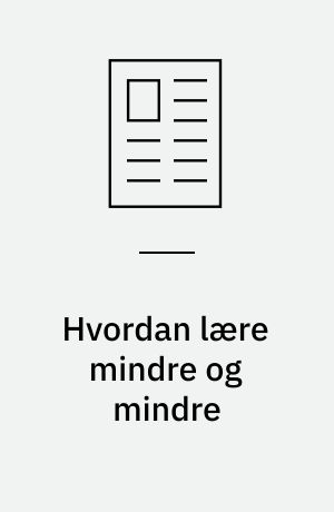 Hvordan lære mindre og mindre : en undersøgelse af kreativitet i skolen