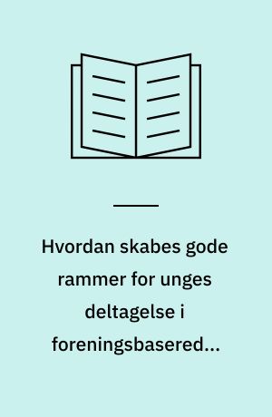 Hvordan skabes gode rammer for unges deltagelse i foreningsbaseredde outdooraktiviteter?