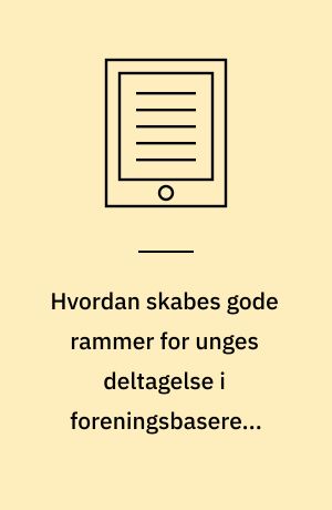 Hvordan skabes gode rammer for unges deltagelse i foreningsbaserede outdooraktiviteter?