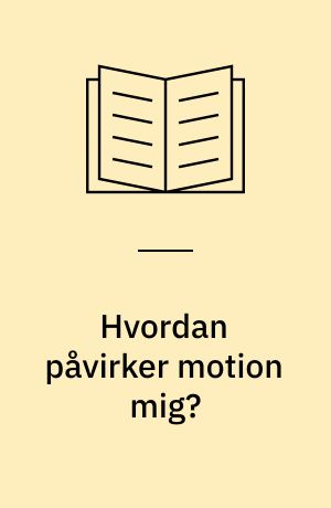 Hvordan påvirker motion mig?