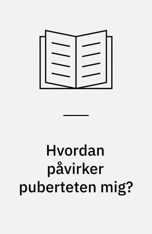 Hvordan påvirker puberteten mig?