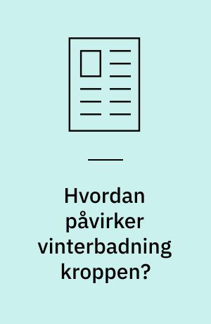 Hvordan påvirker vinterbadning kroppen?