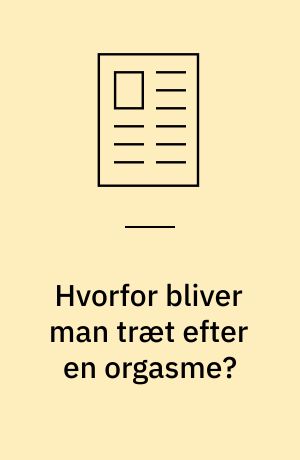 Hvorfor bliver man træt efter en orgasme?