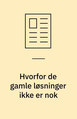 Hvorfor de gamle løsninger ikke er nok