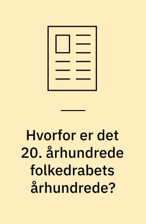 Hvorfor er det 20. århundrede folkedrabets århundrede?