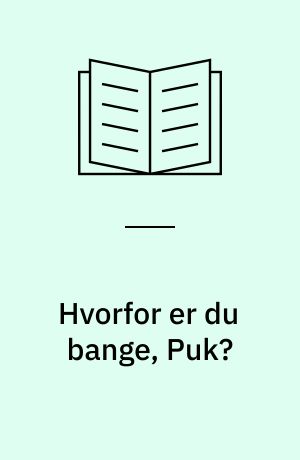 Hvorfor er du bange, Puk? : Den 30. bog om Puk