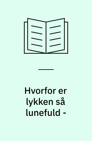 Hvorfor er lykken så lunefuld -