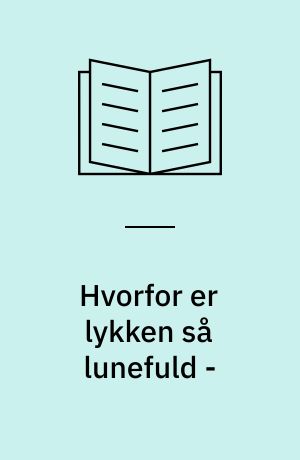 Hvorfor er lykken så lunefuld -