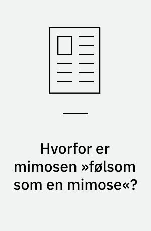 Hvorfor er mimosen »følsom som en mimose«?