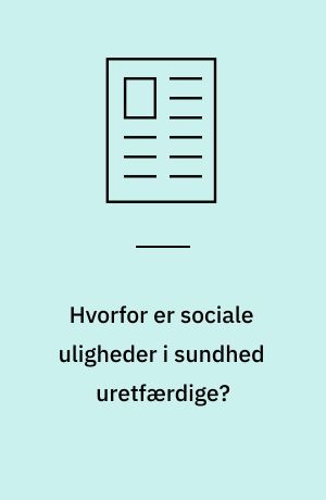 Hvorfor er sociale uligheder i sundhed uretfærdige?