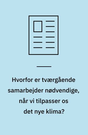 Hvorfor er tværgående samarbejder nødvendige, når vi tilpasser os det nye klima?