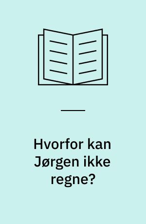 Hvorfor kan Jørgen ikke regne? : den nye matematiks fallit